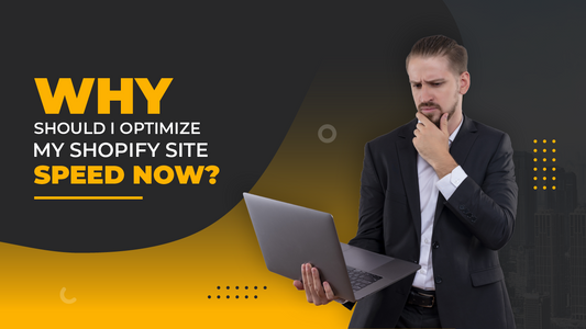 Why Should I Optimize my Shopify Site Speed Now?