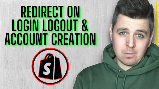 How To Redirect Shopify Customers After Login, Logout & Account Creation