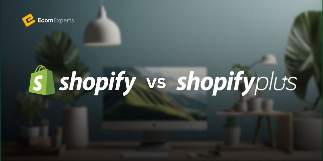 Shopify Plus vs Shopify: The Ultimate 2024 Comparison for E-commerce Brands