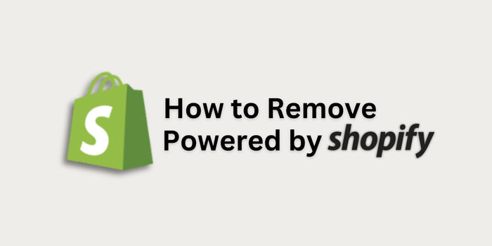 How to Remove Powered by Shopify From Your Shopify Store