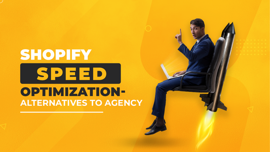 Shopify Speed Optimization- Alternatives to Agency